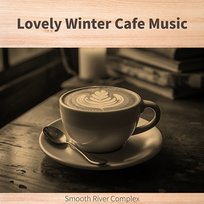 Lovely Winter Cafe Music Smooth River Complex