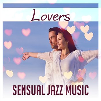 Lovers: Sensual Jazz Music – Relaxing Piano Bar Sounds, Instrumental Background for Love Making, Red Hot Lounge, Music Stimulating the Senses - Jazz Erotic Lounge Collective