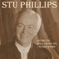 Loving You Still Loving You / No One Knows Stu Phillips