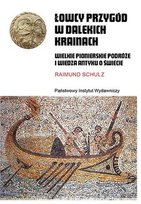 Łowcy przygód w dalekich krainach Schulz Raimund