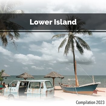 Lower Island Compilation 2023 - John Toso, Mauro Rawn, Jacky Tiziano
