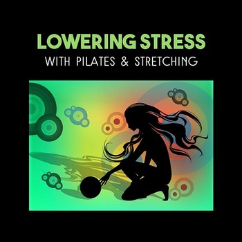 Lowering Stress with Pilates & Stretching – Health Benefits for Keep Calm, Fitness for Relaxation and Better Feeling, Natural Remedies - Anti Stress Music Zone