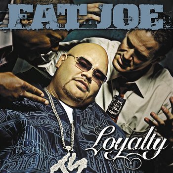 Loyalty - Fat Joe