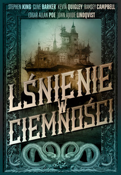 Lśnienie w ciemności  - King Stephen, Ketchum Jack, P.D. Cacek, O'Nan Stewart, Bev Vincent, Barker Clive, Keene Brian, Chizmar Richard, Quigley Kevin, Campbell Ramsey, Poe Edgar Allan