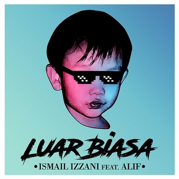 Luar Biasa - Ismail Izzani feat. Alif