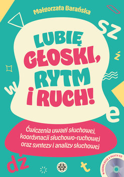 Lubię głoski, rytm i ruch. Ćwiczenia uwagi słuchowej, koordynacji słuchowo-ruchowej oraz syntezy i analizy słuchowej - Barańska Małgorzata