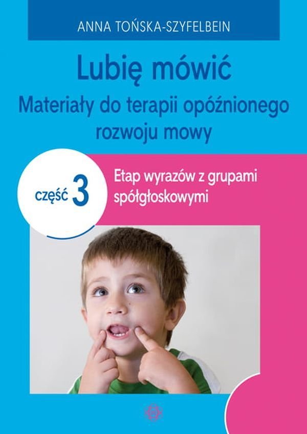 Lubię Mówić Materiały Do Terapii Opóźnionego Rozwoju Mowy Część 3 Etap Wyrazów Z Grupami 1179