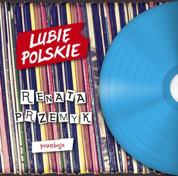 Lubię polskie: Renata Przemyk - Przeboje - Przemyk Renata