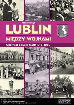 Lublin. Między wojnami 1918-1939 - Denys Marta