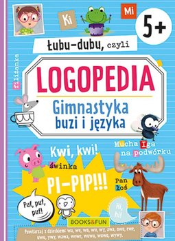 Łubu-dubu czyli logopedia. Gimnastyka buzi i języka