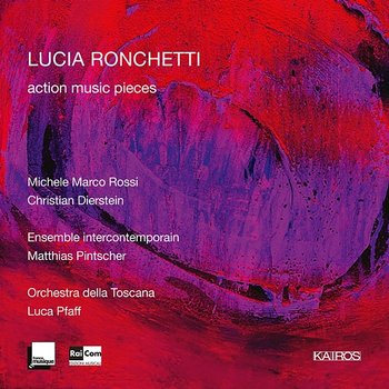 Lucia Ronchetti: action music pieces - Various Artists