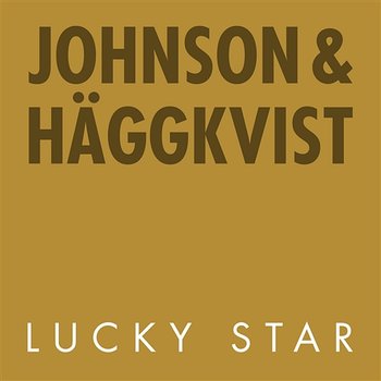 Lucky Star - Johnson & Häggkvist, Andreas Johnson, Carola