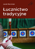 Łucznictwo tradycyjne Marciniak Jacek