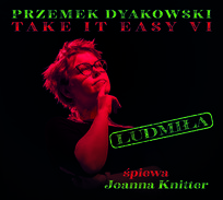 Ludmiła Przemek Dyakowski Take it Easy VI