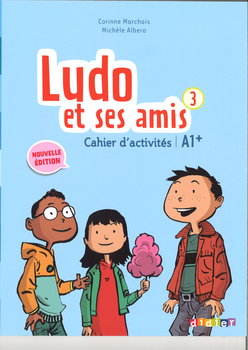 Ludo et ses amis 3. Nouvelle Cahier d'actitites - Albero Michele, Marchois Corinne