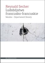Ludobójstwo francusko-francuskie. Wandea – Departament Zemsty Secher Reynald