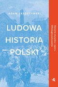 Ludowa historia Polski - ebook epub - Leszczyński Adam
