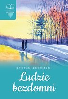 Ludzie bezdomni. Klasyka literatury Żeromski Stefan