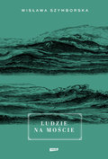Ludzie na moście&nbsp;-&nbsp;Szymborska Wisława