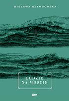 Ludzie na moście Szymborska Wisława