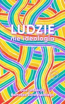 Ludzie, nie ideologia Żurawiecki Bartosz