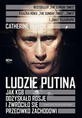 Ludzie Putina. Jak KGB odzyskało Rosję i zwróciło się przeciwko Zachodowi - Belton Catherine