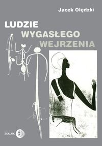 Ludzie wygasłego wejrzenia - Olędzki Jacek