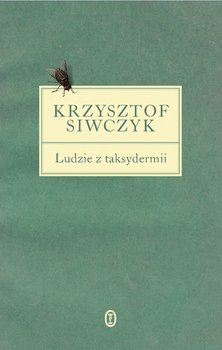 Ludzie z taksydermii - Siwczyk Krzysztof