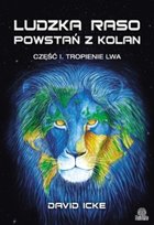 Ludzka raso powstań z kolan. Część 1. Tropienie lwa Icke David