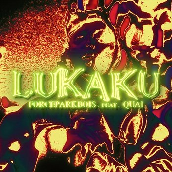 LUKAKU - FORCEPARKBOIS feat. Quai