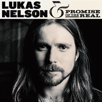 Lukas Nelson & Promise Of The Real - Lukas Nelson & Promise of the Real