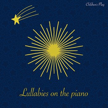 Lullabies On The Piano - Children's Play