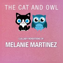 Lullaby Versions of Melanie Martinez Owl, The Cat