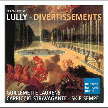 Lully: Divertissements - Capriccio Stravagante
