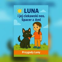 Luna i jej ciekawski nos. Spacer z Ami - ebook PDF Dudziak Ewelina