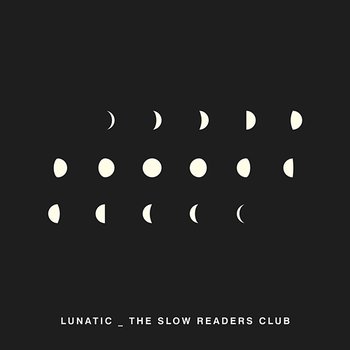 Lunatic - The Slow Readers Club