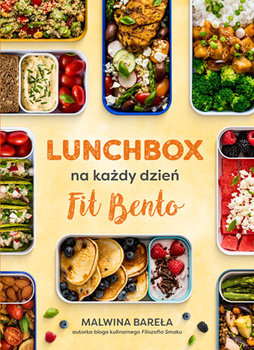 Lunchbox na każdy dzień. Fit Bento - Bareła Malwina
