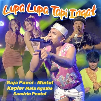 Lupa Lupa Tapi Ingat - Raja Panci, Mintul, Kepler, Mala Agatha & Samirin Pentol