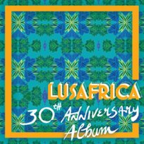 Lusafrica 30th Anniversary Album Various Artists