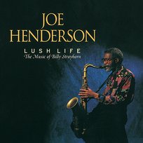 Lush Life: The Music of Billy Strayhorn Joe Henderson