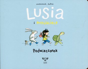 Lusia i przyjaciele. Podwieczorek - Dubuc Marianne