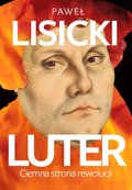 Luter. Ciemna strona rewolucji&nbsp;-&nbsp;Lisicki Paweł