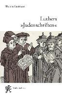 Luthers "Judenschriften" - Kaufmann Thomas