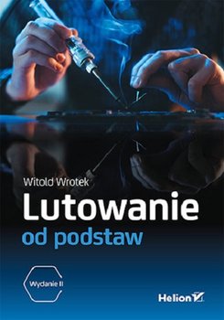 Lutowanie od podstaw - Wrotek Witold