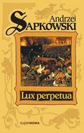Lux perpetua. Trylogia Husycka. Tom 3 - Sapkowski Andrzej