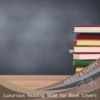 Luxurious Reading Bgm for Book Lovers - Sweet & Fluffy