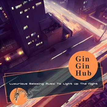 Luxurious Relaxing Music to Light up the Night - Gin Gin Hub