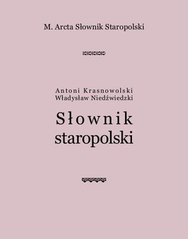 M. Arcta. Słownik staropolski - Krasnowolski Antoni, Niedźwiedzki Władysław