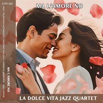 Ma l'amore no La Dolce Vita Jazz Quartet feat. Valentina Mattarozzi, Umberto Genovese, Massimo Tagliata, Max Turone