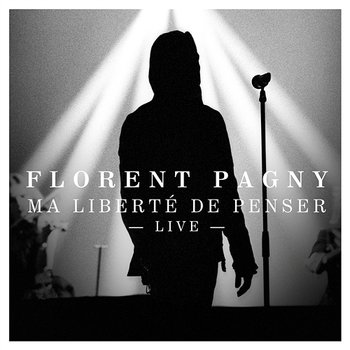 Ma liberté de penser - Florent Pagny